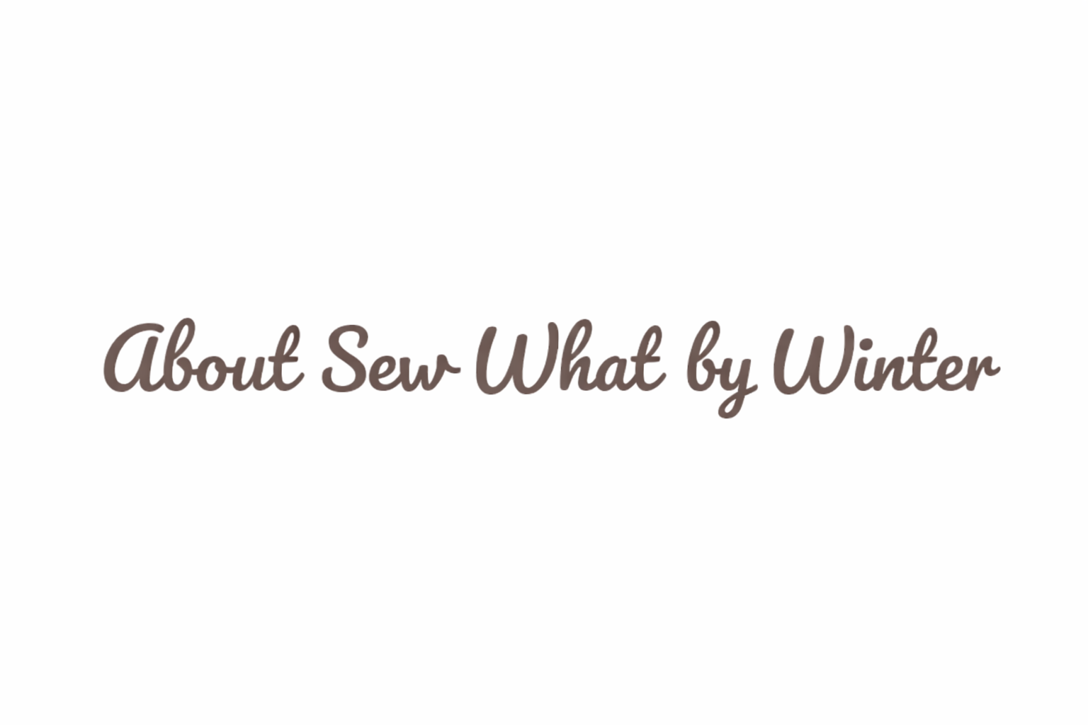 About Sew What by Winter